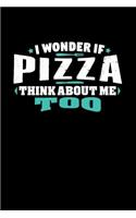 I Wonder If Pizza Think About Me Too: 100 page 6 x 9 Keto Journal For Her Daily Food, Exercise, Meal Tracking Log Ketogenic Diet Food Journal (Weight Loss & Fitness Planners)