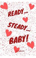 Ready... Steady... Baby... Notizbuch