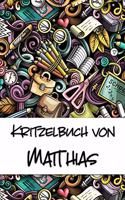 Kritzelbuch von Matthias: Kritzel- und Malbuch mit leeren Seiten für deinen personalisierten Vornamen