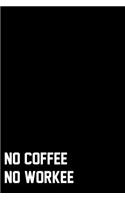 No Coffee No Workee: Wide Ruled Composition Notebook