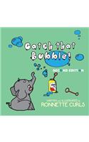 Catch That Bubble