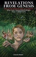 Revelations from Genesis: The Untold Biblical Story of Creation Who Cain Feared and Where They Came From