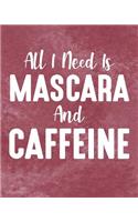 All I Need Is Mascara and Caffeine