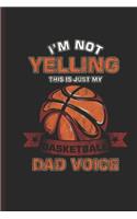 Im Not Yelling This Is Just My Dad Voice