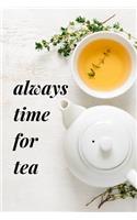 Always Time for Tea: Tea Tasting Journal for Analyzing the Teas You Drink