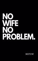 No Wife No Problem. Mgtow