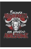 Because Buffalos Are Freaking Awesome: Buffalos Notebook, Dotted Bullet (6 X 9 - 120 Pages) Animal Themed Notebook for Daily Journal, Diary, and Gift