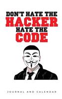 Don't Hate The Hacker Hate The Code: Blank Lined Journal With Calendar For Techies