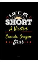 Life Is Short I Visited Seaside Oregon Journal