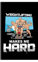 Weightlifting makes me Hard: Training and Gym notebooks gift (6x9) Dot Grid notebook to write in