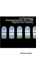 La Question D'Enseignement En 1789 D'Apr?'s Les Cahiers