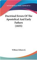 Doctrinal Errors Of The Apostolical And Early Fathers (1835)