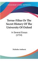 Terrae-Filius Or The Secret History Of The University Of Oxford: In Several Essays (1754)