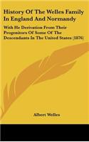 History Of The Welles Family In England And Normandy
