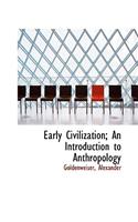 Early Civilization; An Introduction to Anthropology
