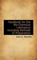 Handbook for the Bio-Chemical Laboratory Including Methods of Preparation