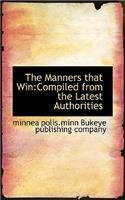 The Manners That Win: Compiled from the Latest Authorities