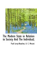 The Modern State in Relation to Society and the Individual;