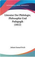 Literatur Der Philologie, Philosophie Und Padagogik (1812)