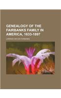 Genealogy of the Fairbanks Family in America, 1633-1897