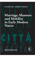 Marriage, Manners and Mobility in Early Modern Venice
