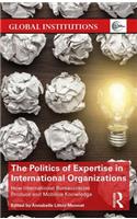 The Politics of Expertise in International Organizations