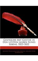 Gesprache Mit Goethe in Den Letzten Jahren Seines Lebens, 1823-1832