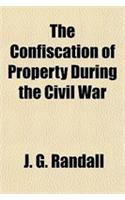 The Confiscation of Property During the Civil War