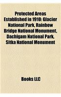 Protected Areas Established in 1910: Glacier National Park, Rainbow Bridge National Monument, Dachigam National Park, Sitka National Monument(English)