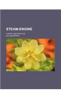 Steam-Engine; Theory and Practice