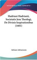 Hadriani Hadrianii, Societatis Jesu Theologi, De Divinis Inspirationibus (1601)