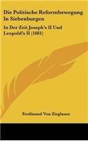 Die Politische Reformbewegung in Siebenburgen: In Der Zeit Joseph's II Und Leopold's II (1881)