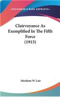 Clairvoyance as Exemplified in the Fifth Force (1915)
