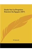 Etude Sur La Propriete Fonciere En Egypte (1877): (French)
