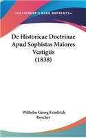 de Historicae Doctrinae Apud Sophistas Maiores Vestigiis (1838)