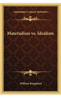 Materialism vs. Idealism