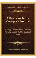 A Handbook To The Coinage Of Scotland