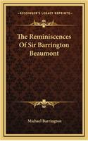 The Reminiscences of Sir Barrington Beaumont