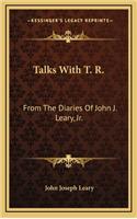 Talks with T. R.