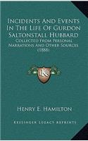 Incidents and Events in the Life of Gurdon Saltonstall Hubbard