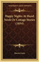 Happy Nights At Hazel Nook Or Cottage Stories (1854)