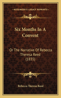 Six Months In A Convent: Or The Narrative Of Rebecca Theresa Reed (1835)(English)