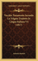 Vecchio Testamento Secondo La Volgata Tradotto In Lingua Italiana V4 (1817)