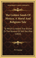 The Golden Sands of Mexico, a Moral and Religious Tale