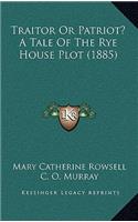 Traitor or Patriot? a Tale of the Rye House Plot (1885)