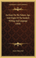 An Essay On The Nature, Age, And Origin Of The Sanskrit Writing And Language (1838)