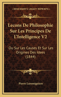 Lecons De Philosophie Sur Les Principes De L'Intelligence V2