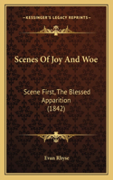 Scenes Of Joy And Woe