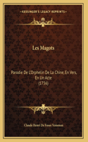 Les Magots: Parodie De L'Orphelin De La Chine, En Vers, En Un Acte (1756)