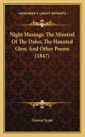 Night Musings; The Minstrel Of The Dales; The Haunted Glen; And Other Poems (1847)